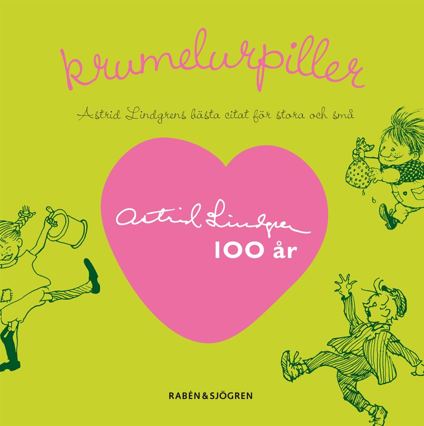 Krumelurpiller : Astrid Lindgrens bästa citat för stora och små (Astrid Lindgren 100 år) Reference Books