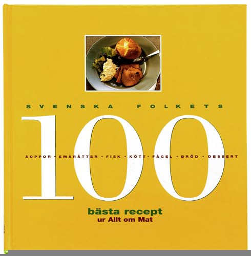 Svenska folkets 100 bästa recept ur Allt om Mat Books