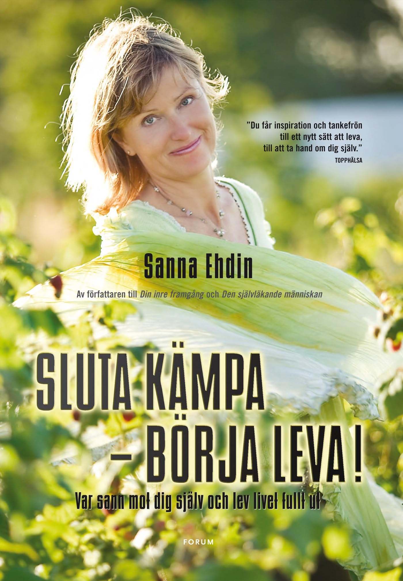 Sluta kämpa börja leva! : var sann mot dig själv och lev livet fullt ut Books