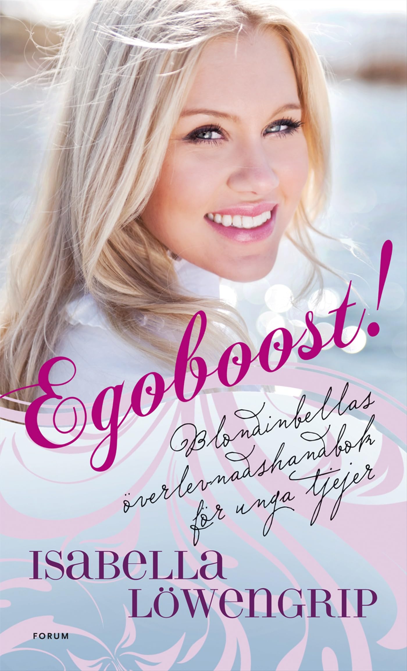 Egoboost! : Blondinbellas överlevnadsguide för unga tjejer Books