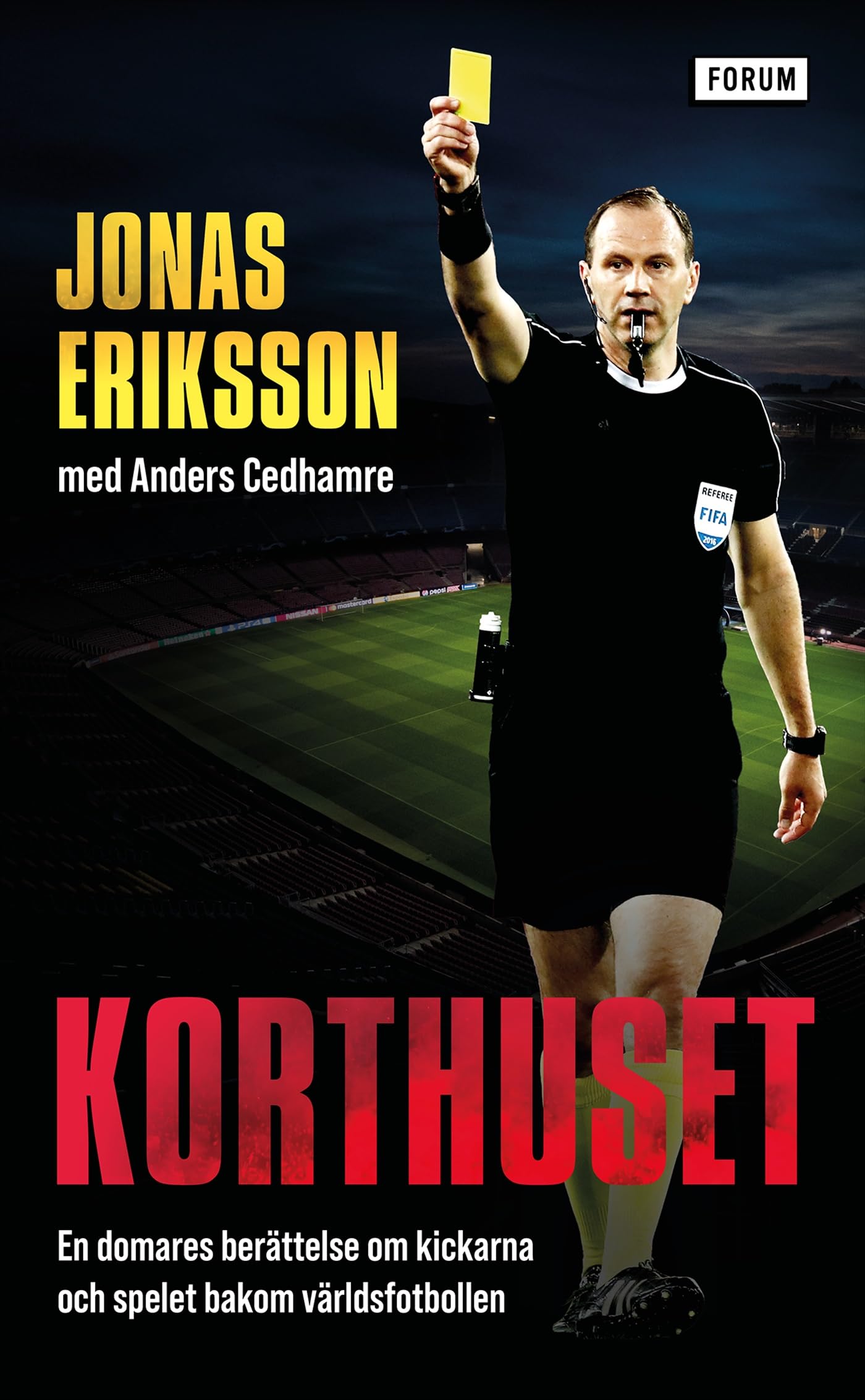 Korthuset : en domares berättelse om kickarna och spelet bakom världsfotbollen book