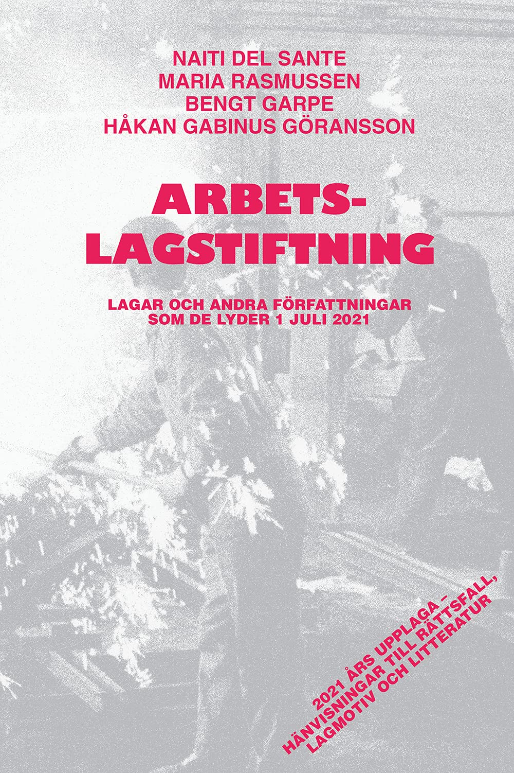 Arbetslagstiftning : Lagar och andra författningar som de lyder 1 juli 2021 Books