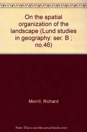 On the spatial organization of the landscape (Lund studies in geography) Books