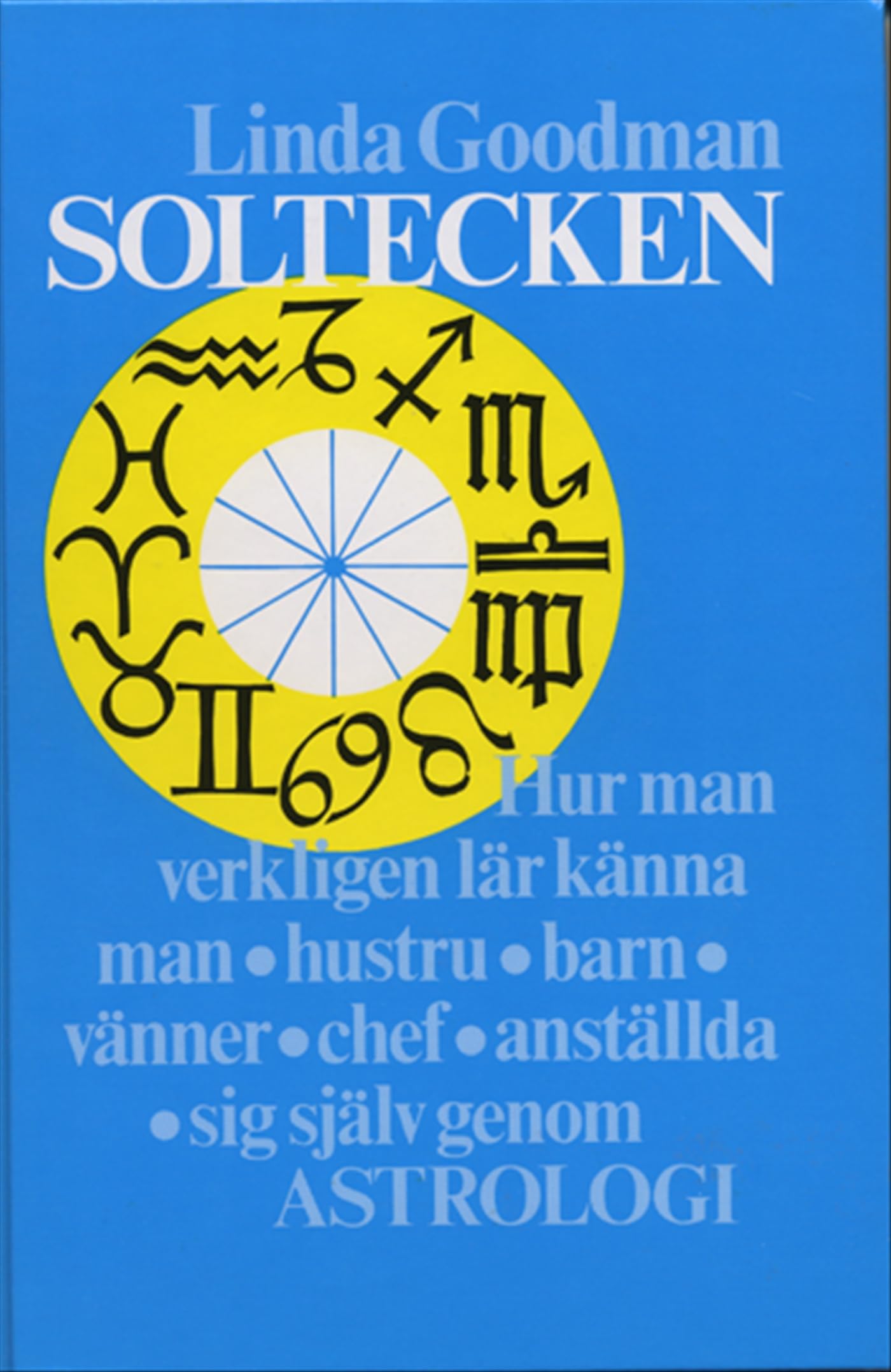 Soltecken : hur man verkligen lär känna man, hustru, barn, vänner, chef, anställda, sig själv genom astrologi Books