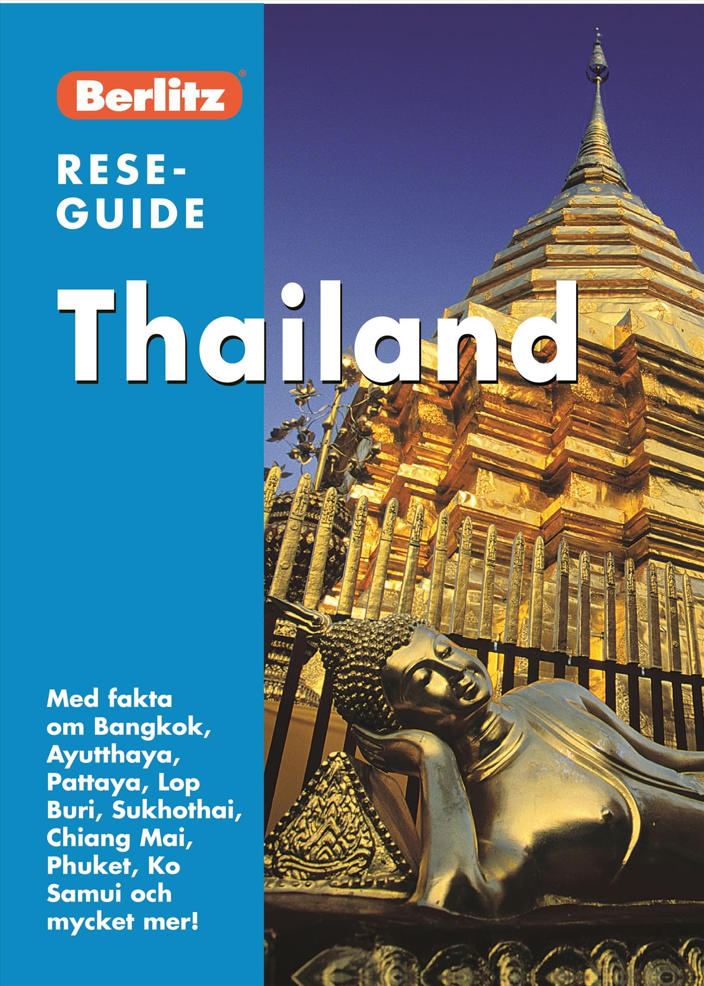Thailand : med fakta om Bangkok, Ayutthaya, Pattaya, Lop Buri, Sukhothai, Chiang Mai.... (Berlitz reseguide) book