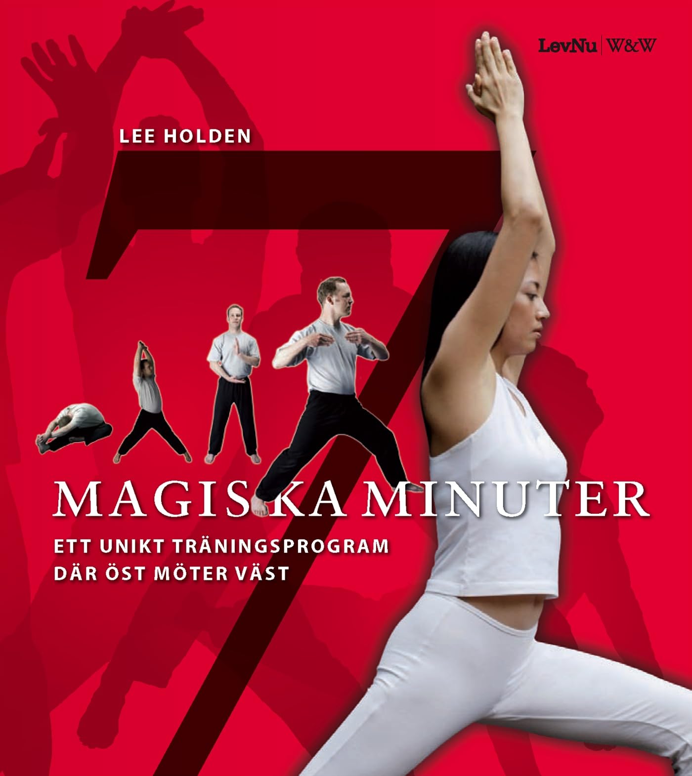 7 magiska minuter : Ett unikt träningsprogram där öst möter väst (LevNu) Books