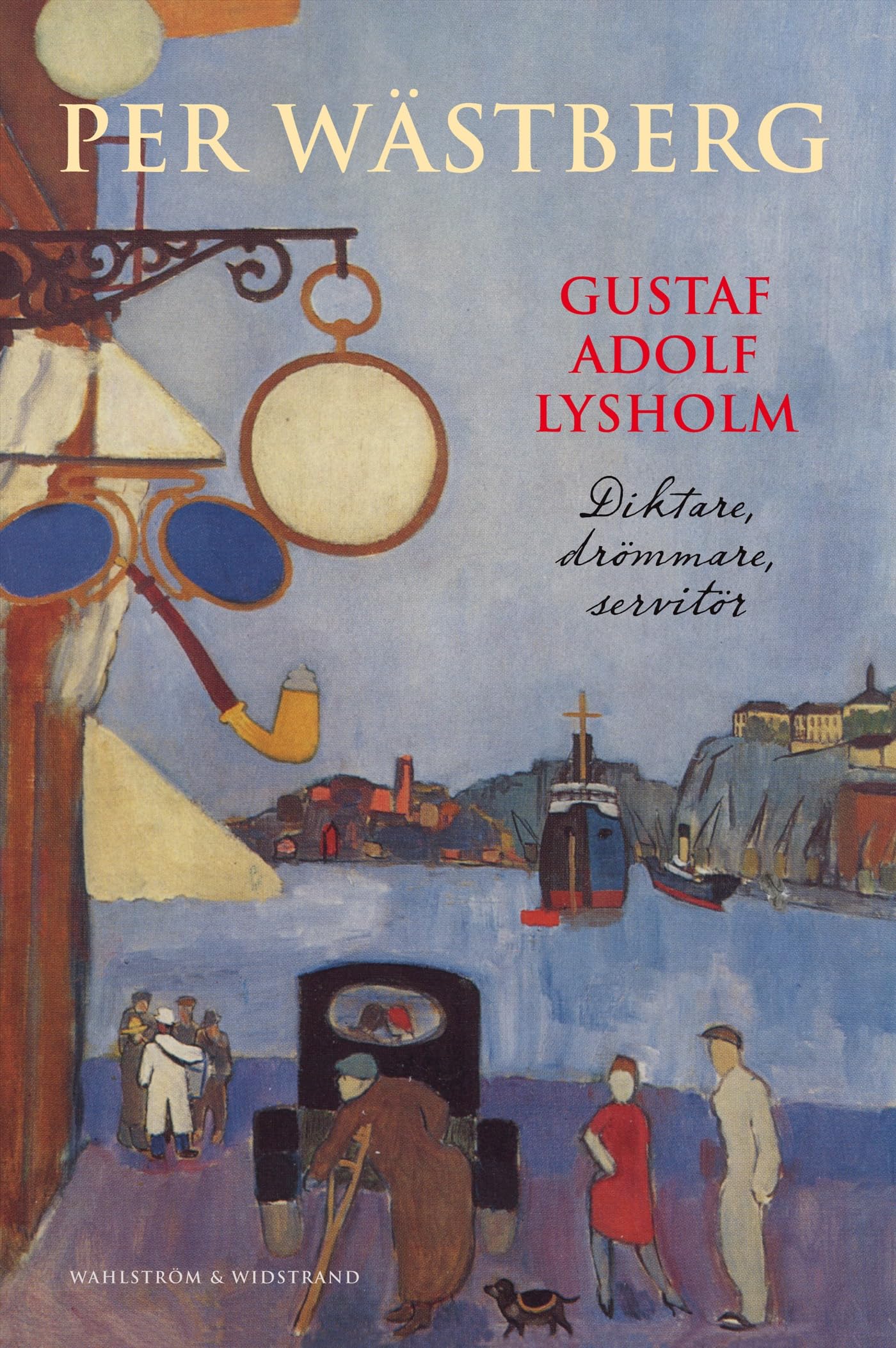 Gustaf Adolf Lysholm : diktare, drömmare, servitör - en biografi book