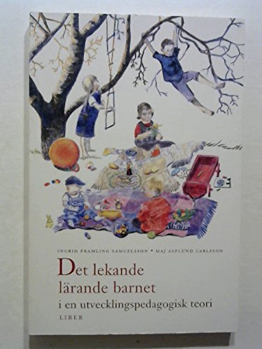 Det lekande lärande barnet : i en utvecklingspedagogisk teori Books