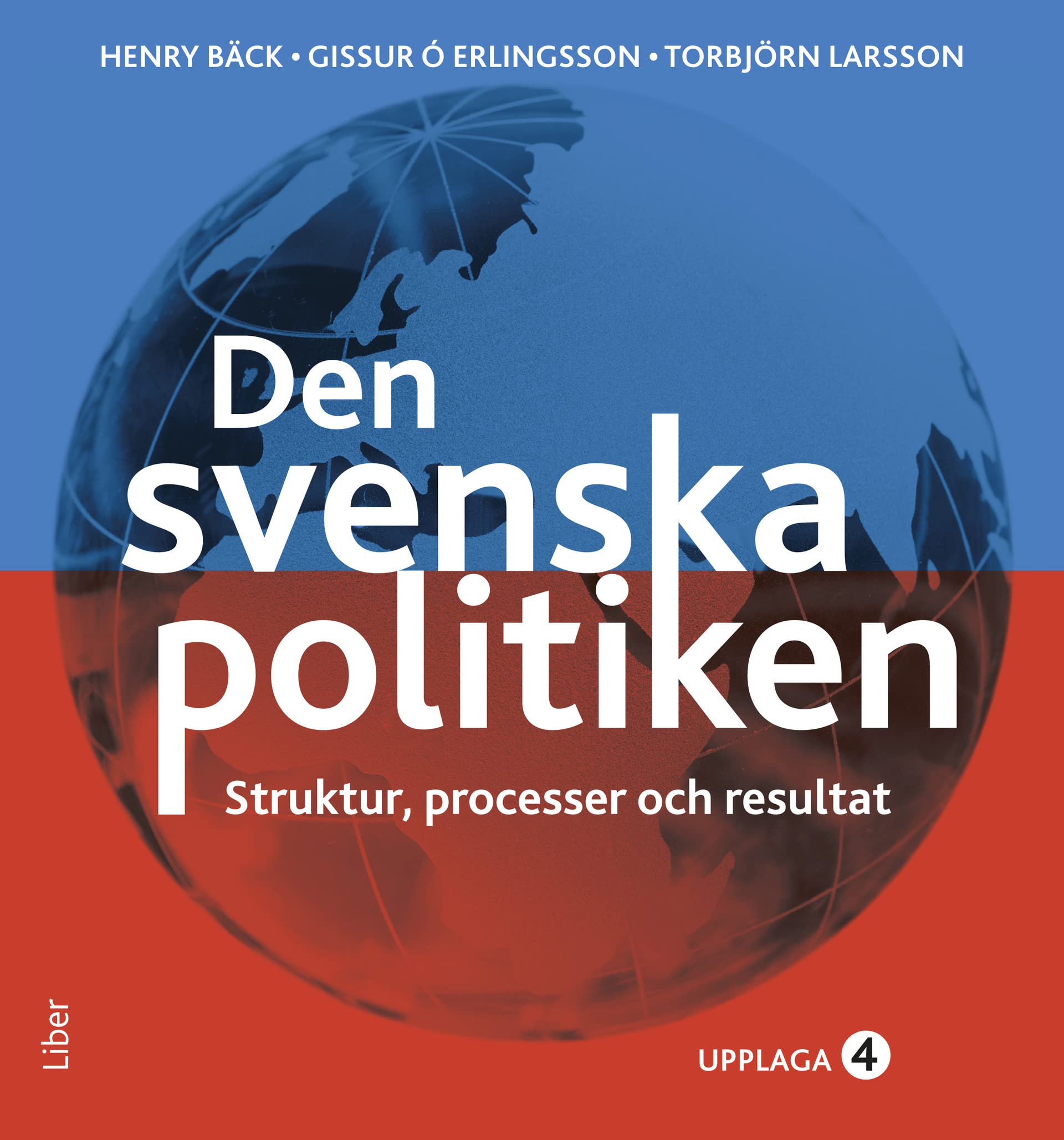 Den svenska politiken - Strukturer, processer och resultat Politics & History