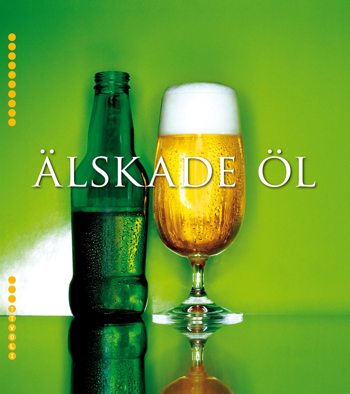 Älskade öl : historia, tillverkning, egenskaper & ölsorter från hela världen Leisure, Home & Garden