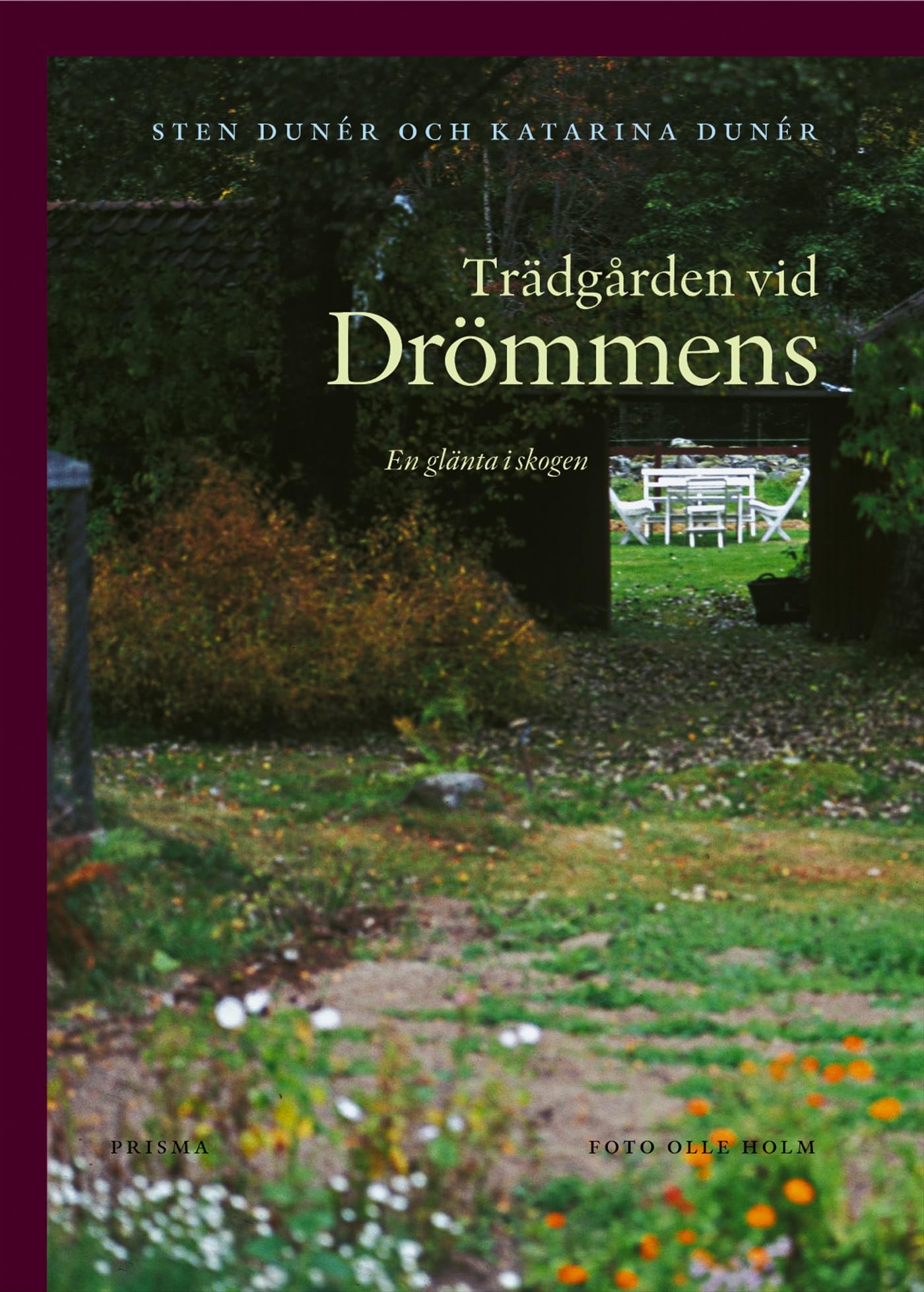 Trädgården vid Drömmens : en glänta i skogen Leisure, Home & Garden