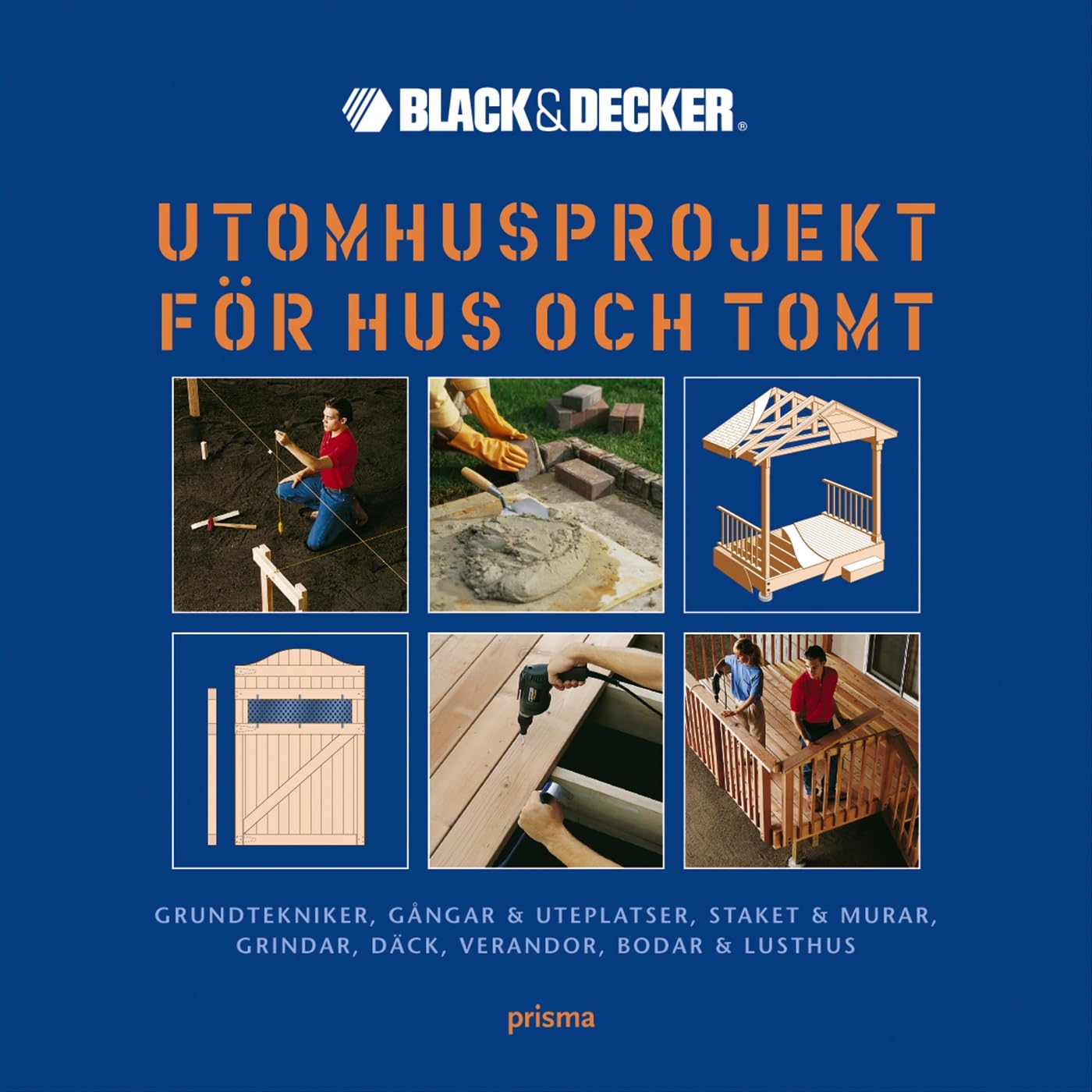 Utomhusprojekt för hus och tomt - Grundtekniker, gångar & uteplatser, staket & murar, grindar, däck, verandor, bodar & lusthus book