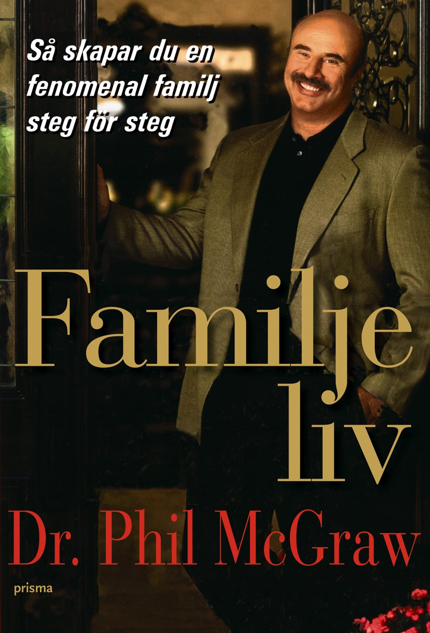 Familjeliv : hur du steg för steg skapar en fenomenal familj Books