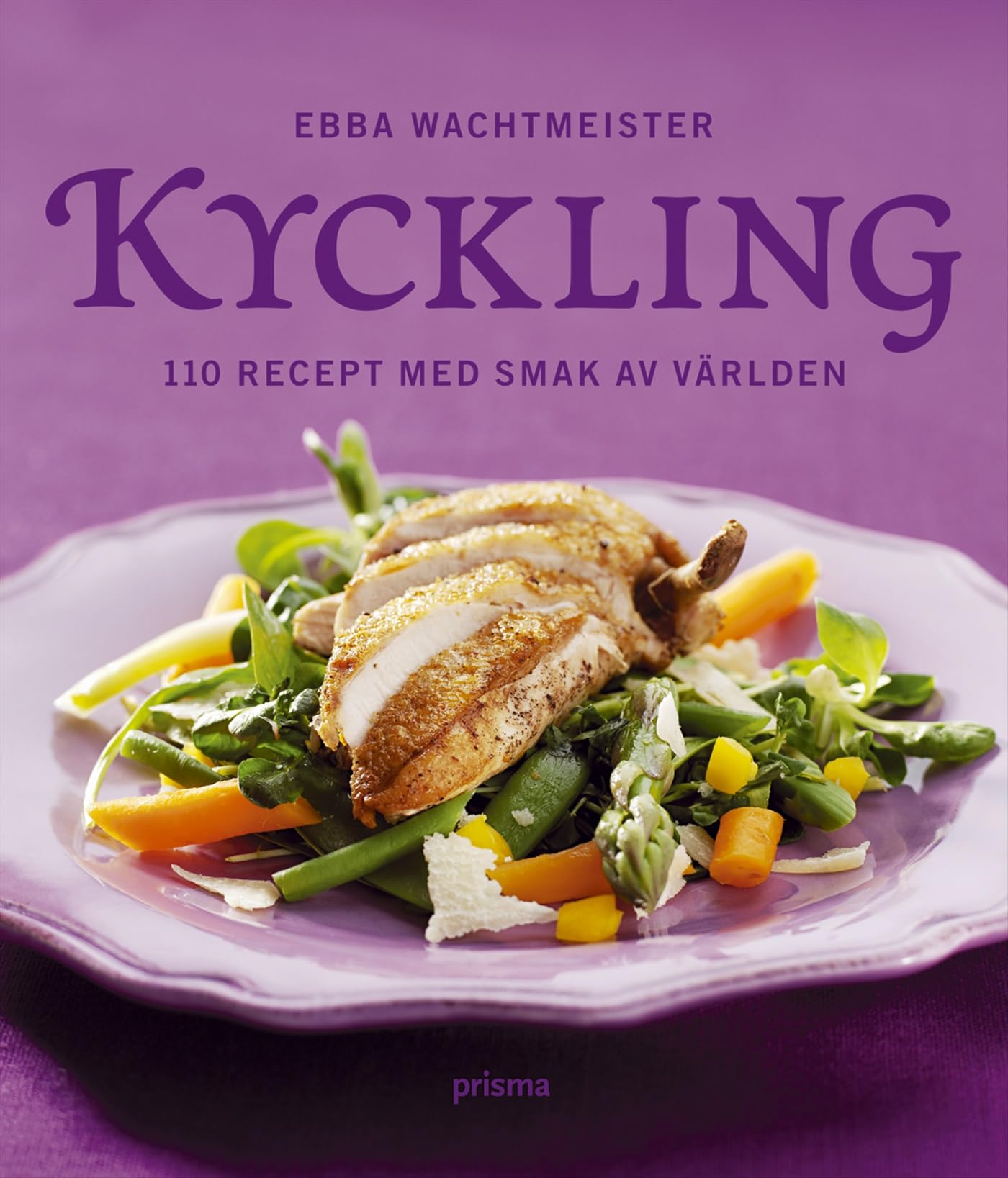 Kyckling : 110 recept med smak av världen Leisure, Home & Garden