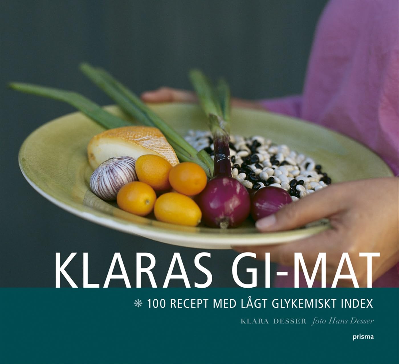 Klaras GI-mat : 100 recept med lågt glykemiskt index Leisure, Home & Garden