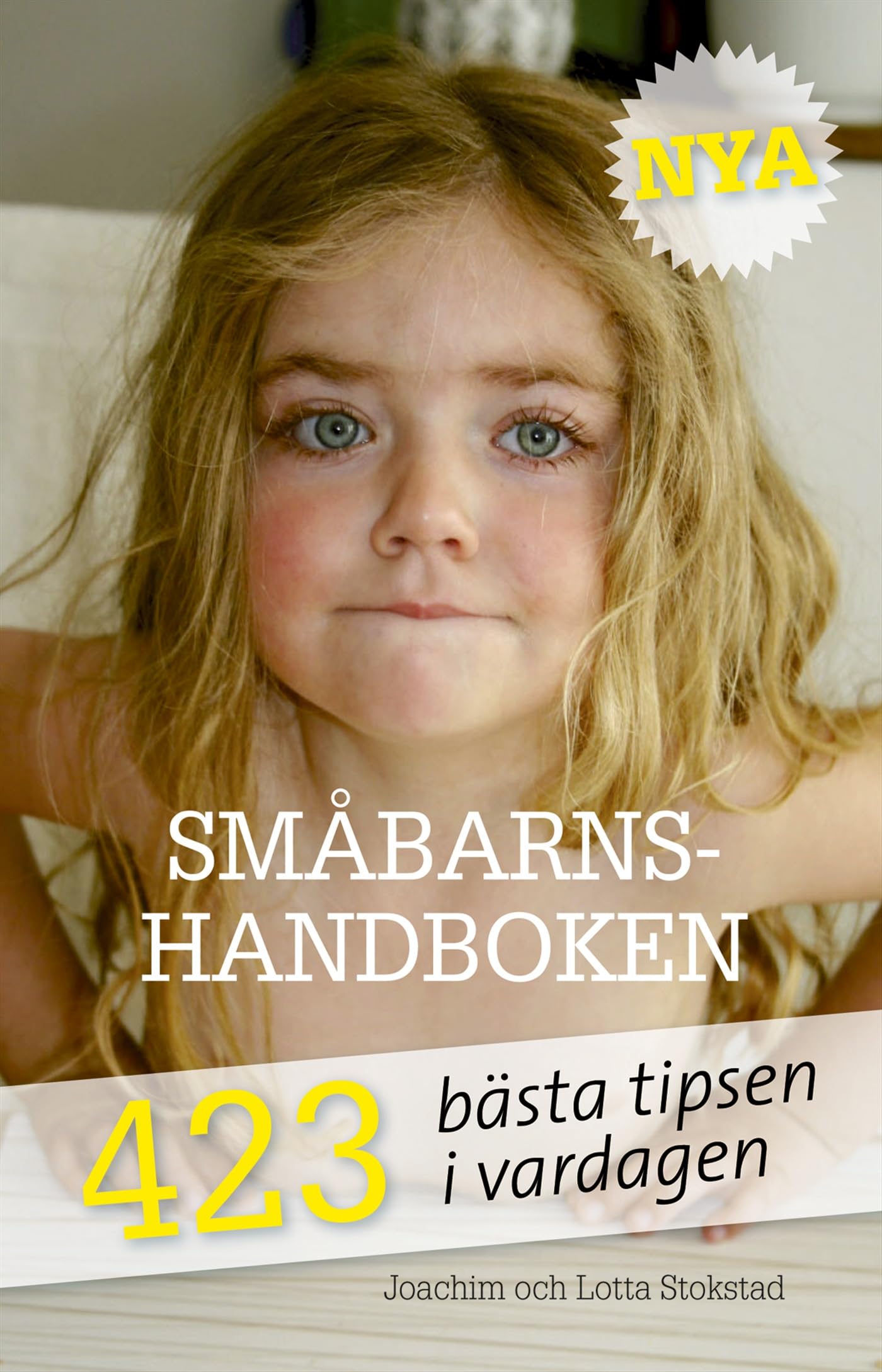 Nya Småbarnshandboken 1-6 år : 423 bästa tipsen i vardagen Psychology