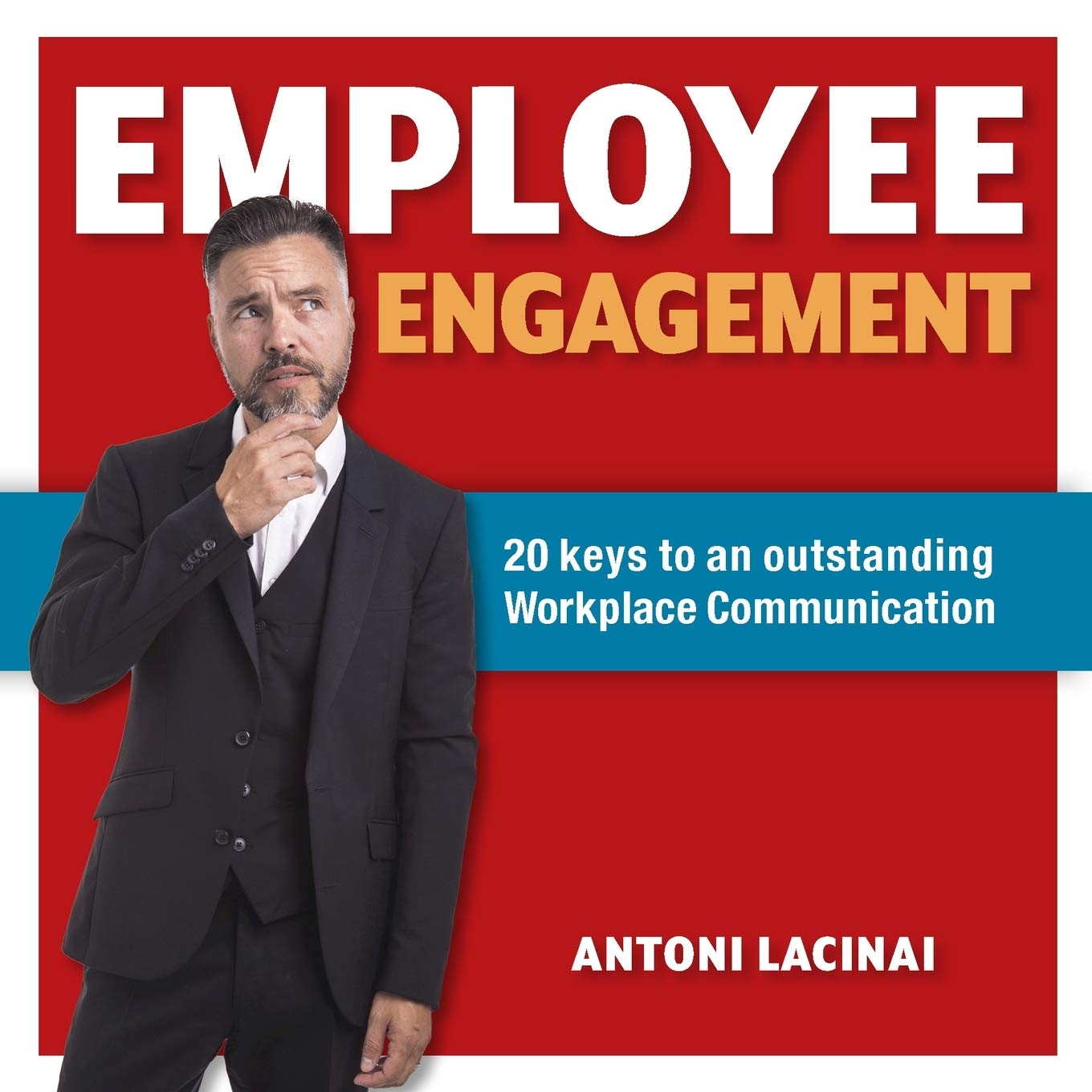 Employee engagement: 20 keys to outstanding workplace communication Business, Finance & Career