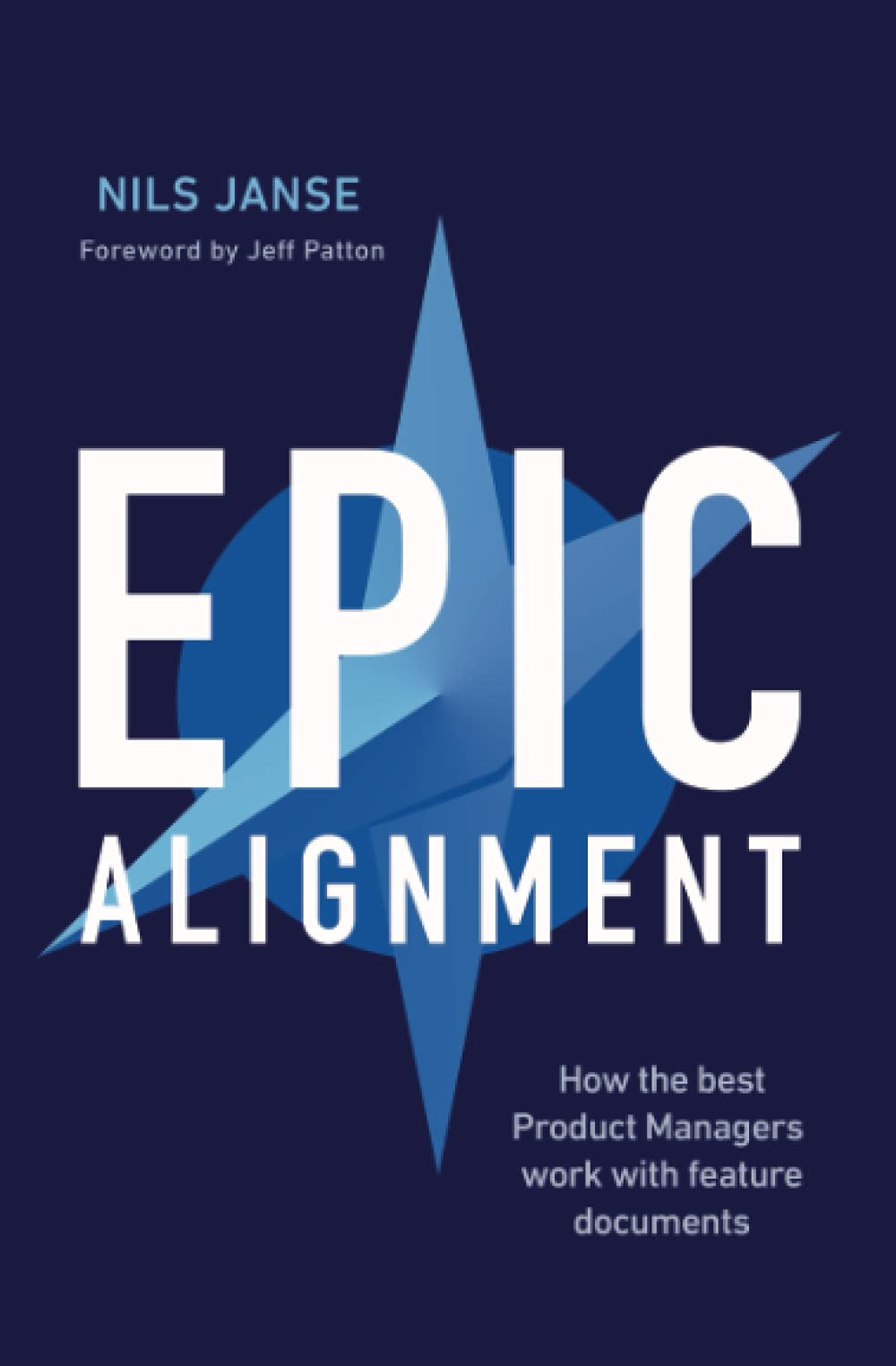 Epic Alignment: How The Best Product Managers Work With Feature Documents Computer Science Books