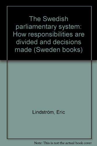The Swedish parliamentary system: How responsibilities are divided and decisions are made (Sweden books) Books