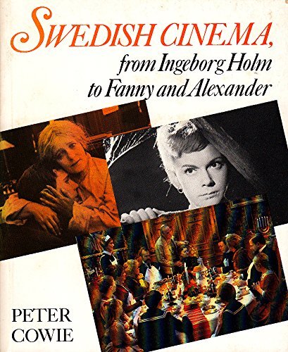Swedish cinema, from Ingeborg Holm to Fanny and Alexander by Cowie, Peter Books
