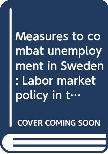 Measures to combat unemployment in Sweden: Labor market policy in the mid-1990s book