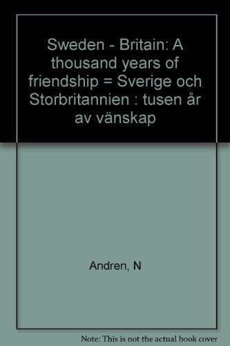 Sweden and Britain: A Thousand Years of Friendship / Sverige Och Storbritannien: Tusen A°r Av Va¨nskap Books