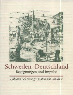 Schweden und Deutschland: Begegnungen und Impulse. Tyskland och Sverige: möten och impulser. Books