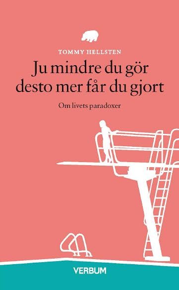 Ju mindre du gör desto mer får du gjort : om livets paradoxer Books
