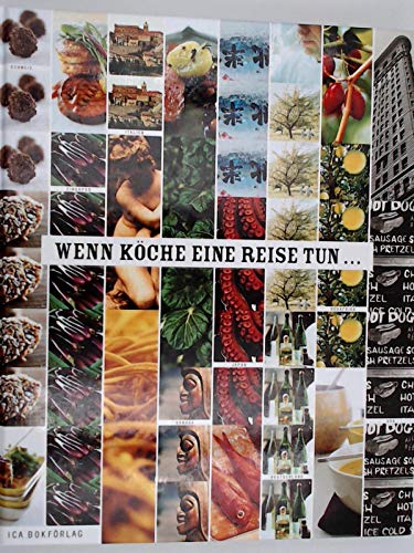 Wenn Köche eine Reise tun (Schwedens Koch Nationalmannschaft auf Schnuppertour in fremden Küchen 149 Rezepte 9 Länder 4 Kontinente) Books