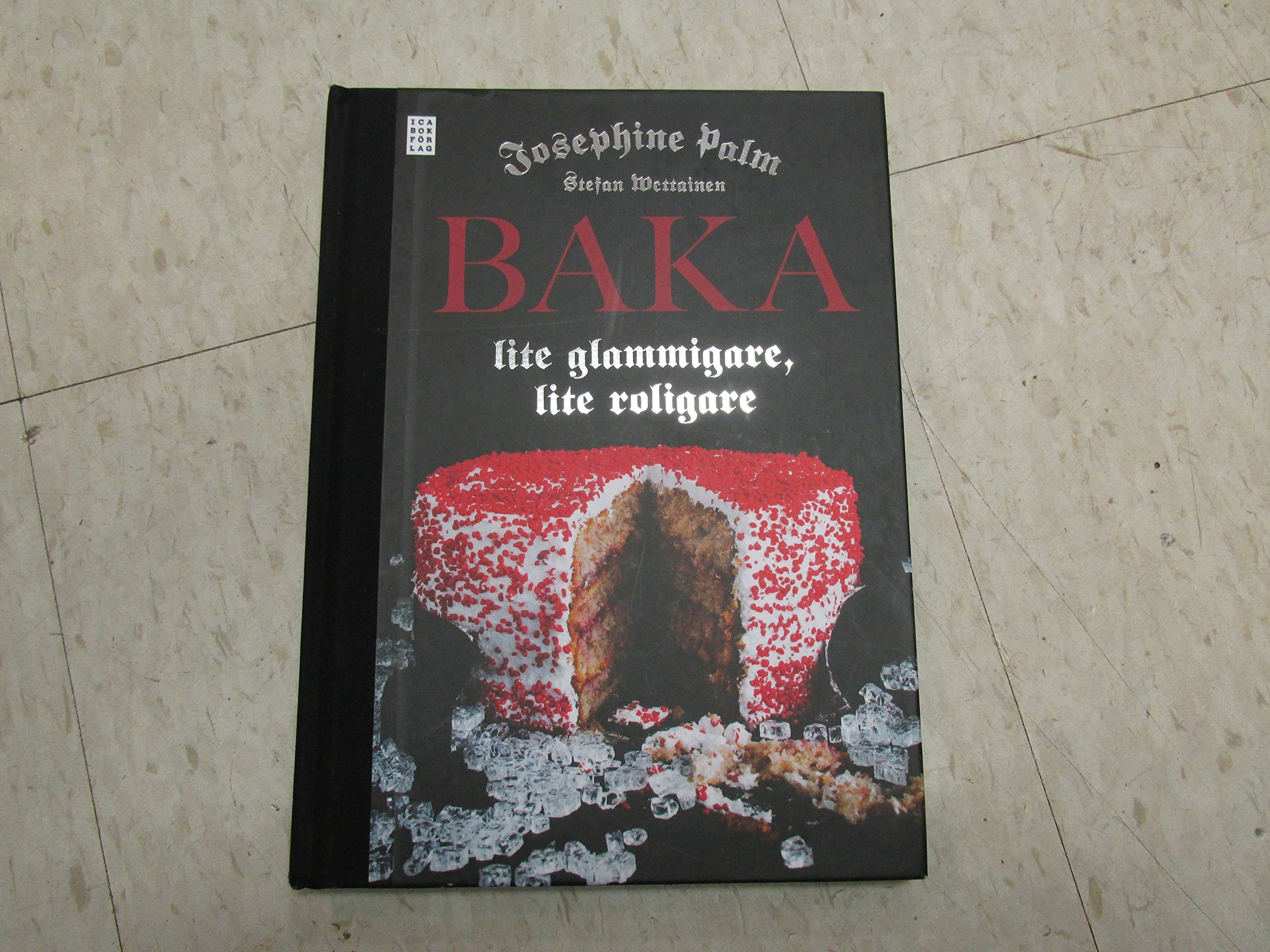 Baka : lite glammigare, lite roligare Leisure, Home & Garden
