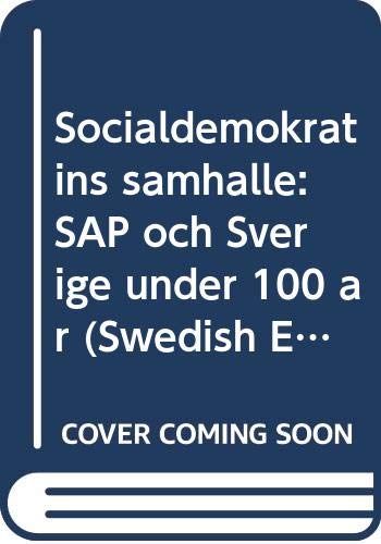 Socialdemokratins samhalle: SAP och Sverige under 100 ar (Swedish Edition) Books