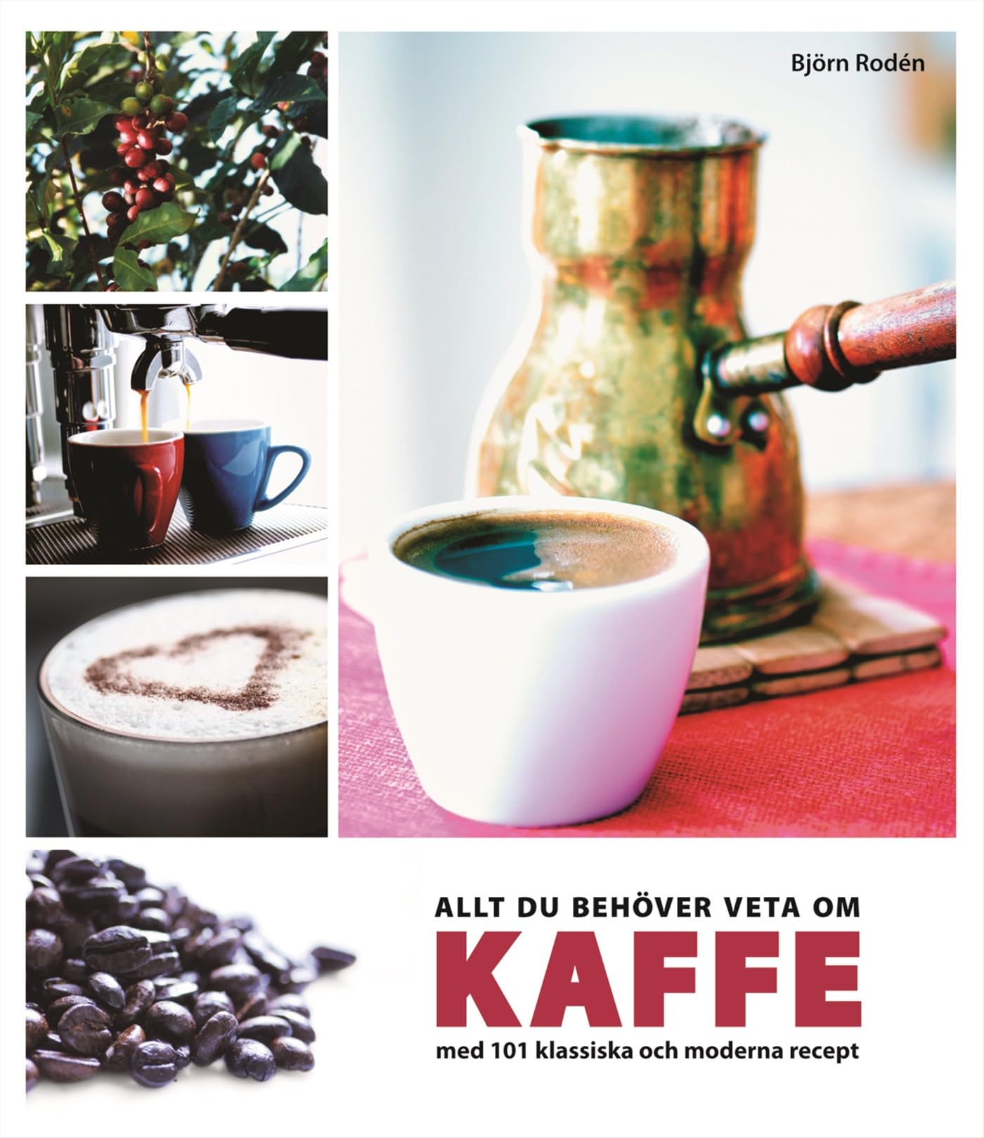 Allt du behöver veta om kaffe : med 101 klassiska och moderna recept Books