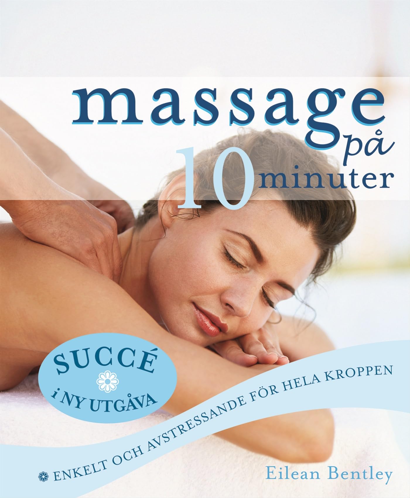 Massage på 10 minuter : enkelt och avstressande för hela kroppen Books