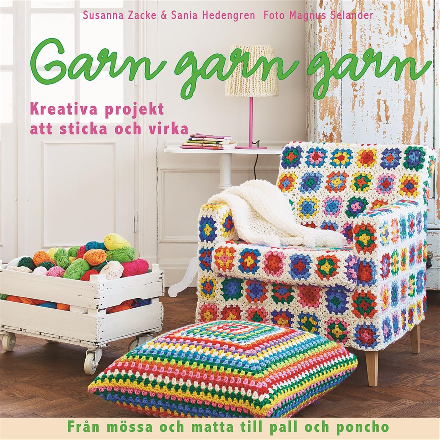 Garn, garn, garn : kreativa projekt att sticka och virka book