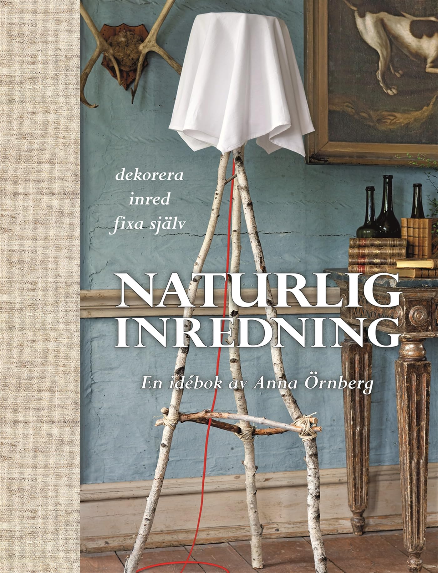 Naturlig inredning : en idébok Hobbies & Crafts