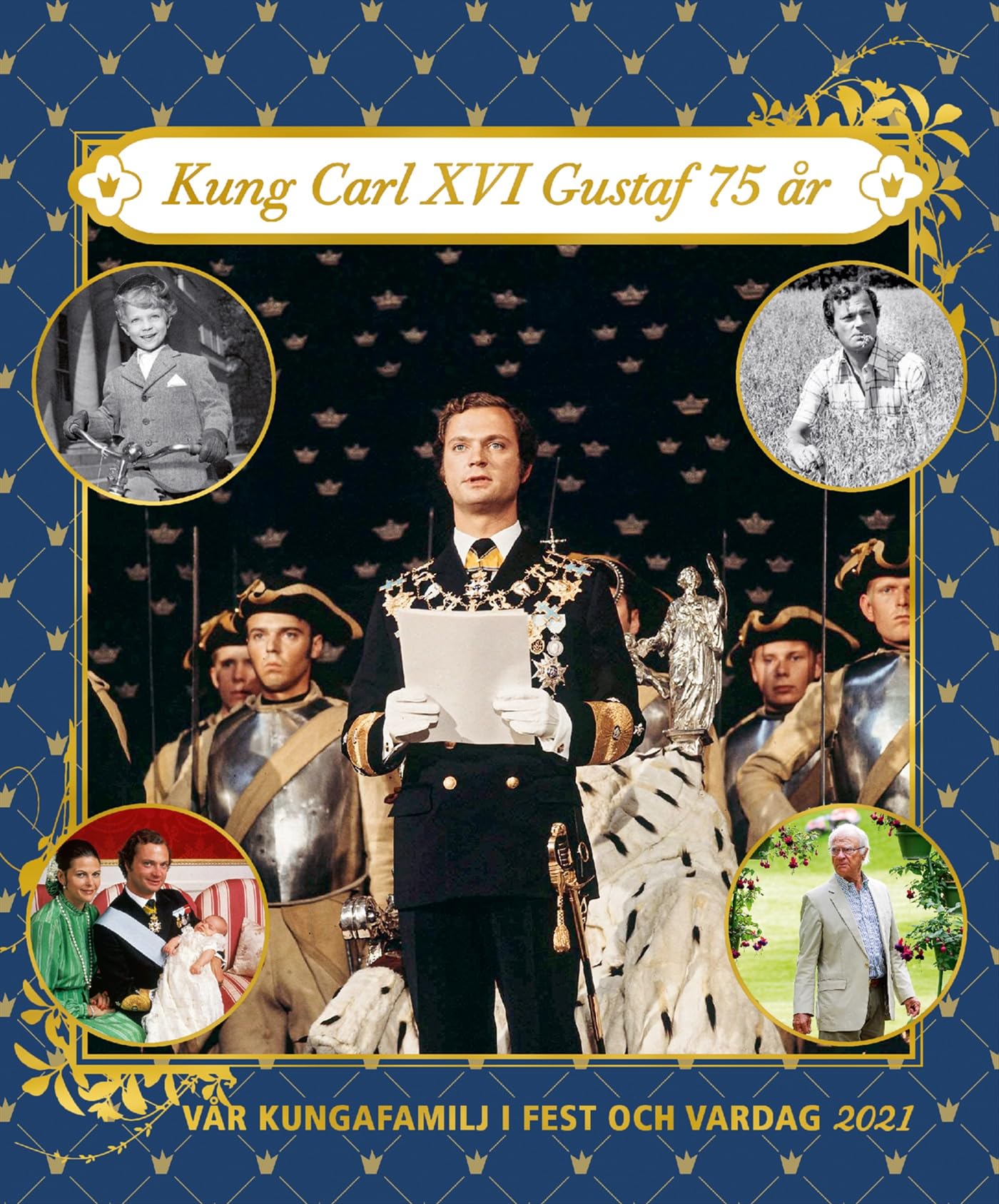 Vår Kungafamilj i Fest Och Vardag 2021 - Kung Carl XVI Gustaf 75 år ar Books