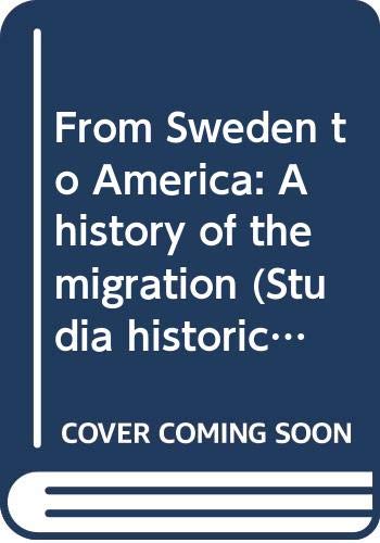 From Sweden to America: A history of the migration (Studia historica upsaliensia) Books