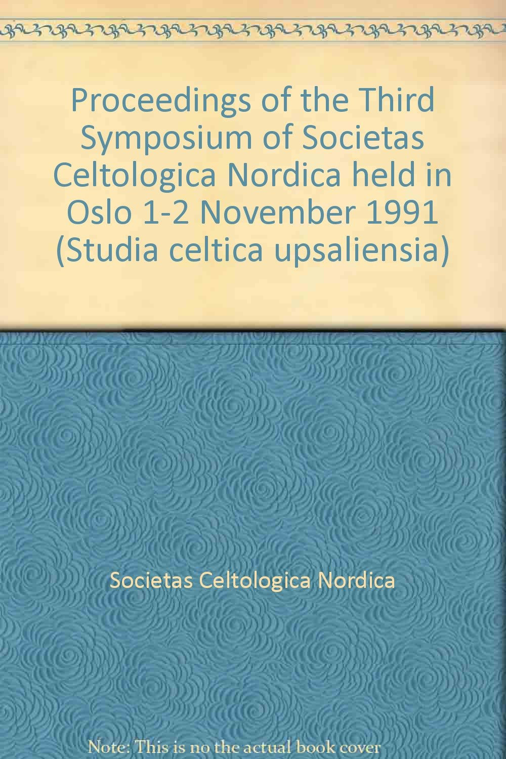 Proceedings of the Third Symposium of Societas Celtologica Nordica held in Oslo 1-2 November 1991 (Acta Universitatis Upsaliensis) Books