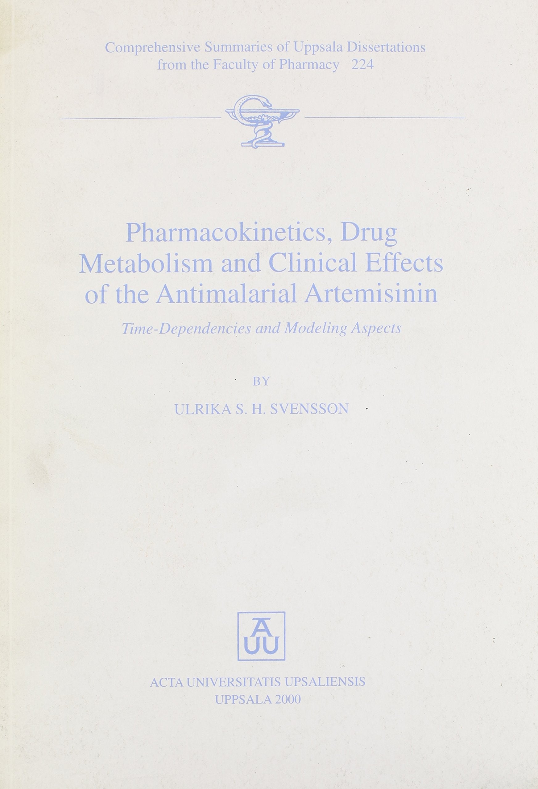 Pharmacokinetics, Drug Metabolism and Clinical Effects of the Anti-Malarial Artemisinin: Time-Dependencies and Modeling Aspects (Comprehensive Summaries of Uppsala Dissertations, 224, Band 224) Medicine