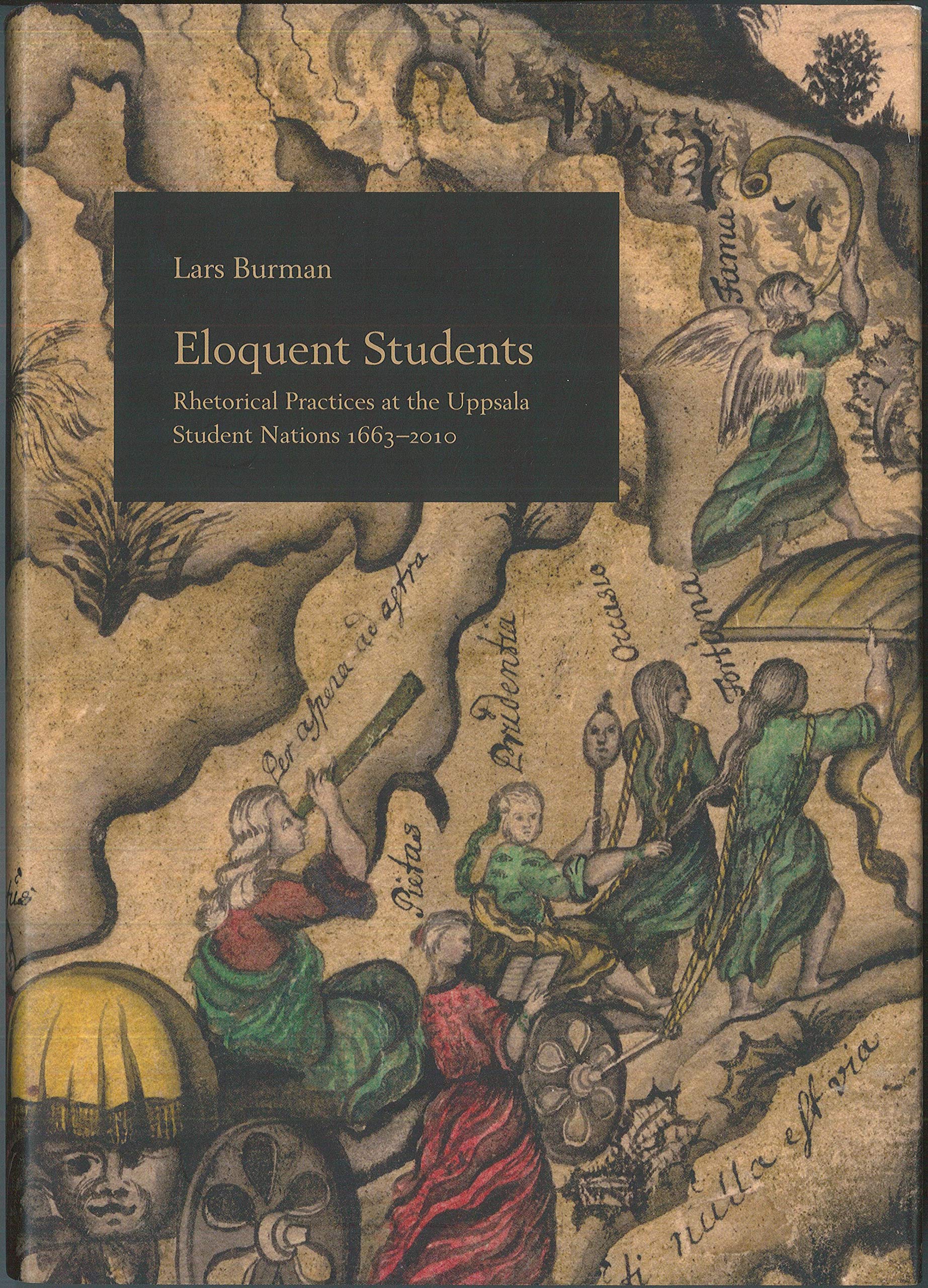 Eloquent Students: Rhetorical Practices at the Uppsala Student Nations 1663-2010 (C. Organisation Och Historia, 96, Band 96) Education & Training