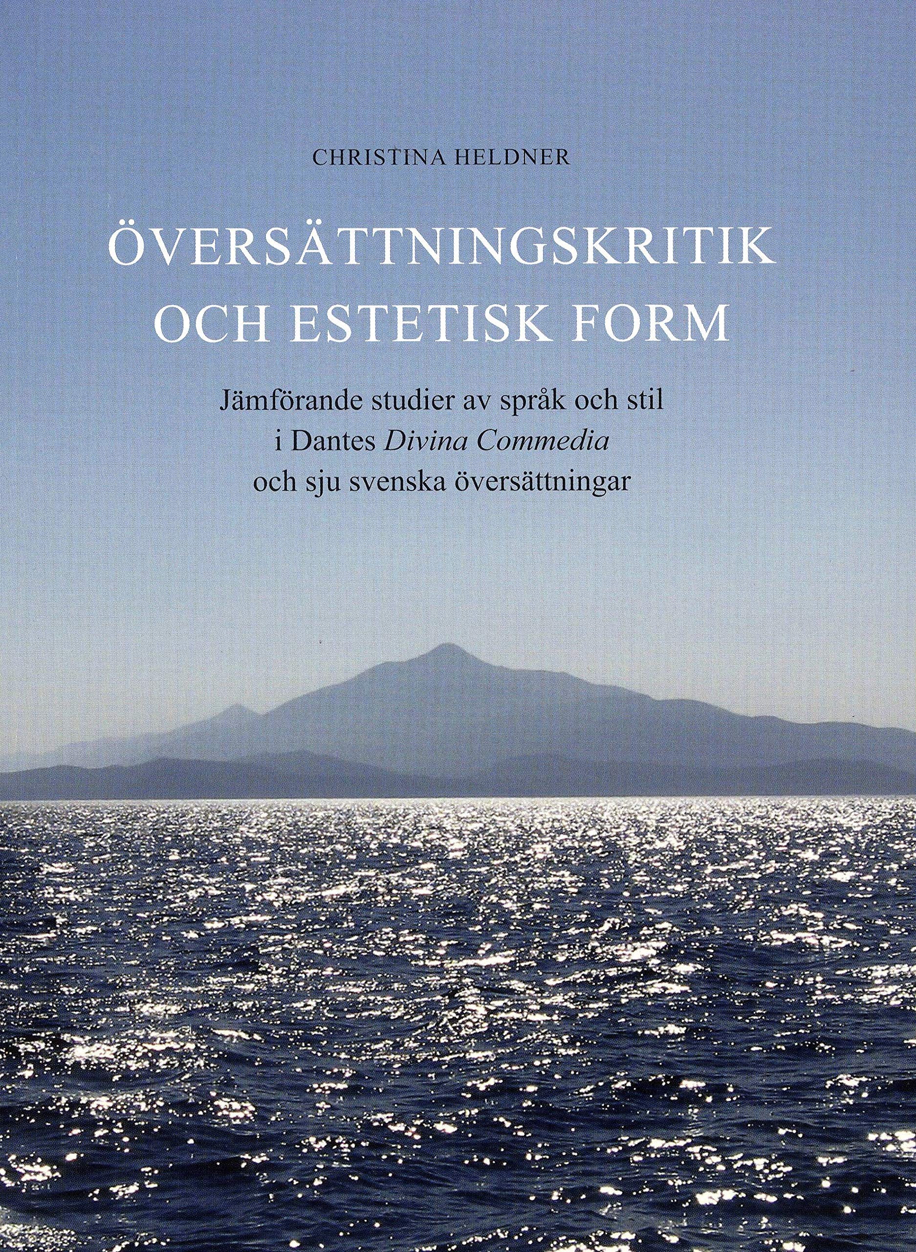 Översättningskritik och estetisk form : jämförande studier av språk och stil i Dantes Divina Commedia och sju svenska översättningar Contemporary literature