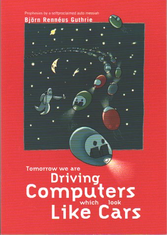 Tomorrow We are Driving Computers Which Look Like Cars book