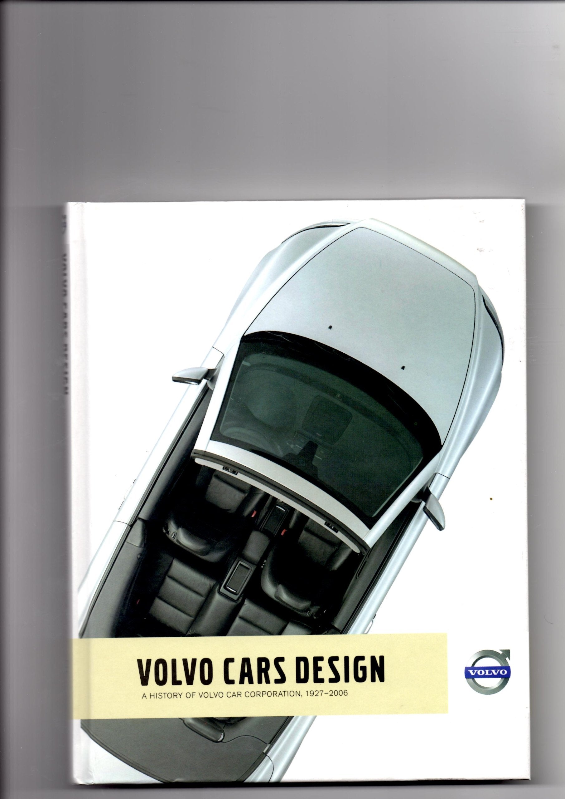Volvo Cars Design - A History of Volvo Car Corporation, 1927 - 2006 Books