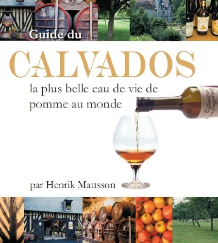 Guide de Calvados - la plus belle eau de vie de pomme au monde Books
