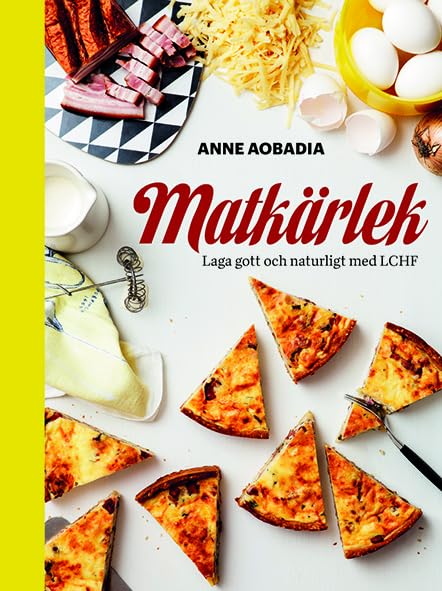 Matkärlek Laga gott och naturligt med LCHF Leisure, Home & Garden