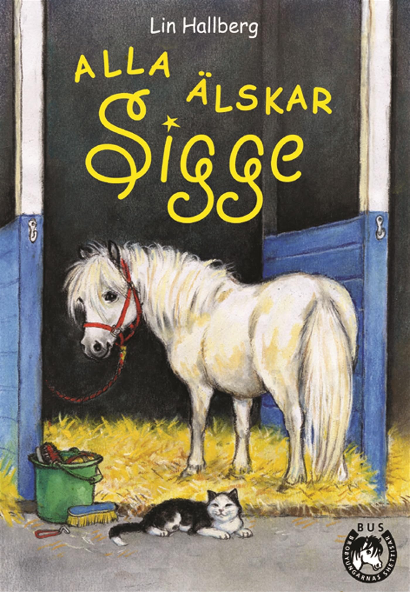 Alla älskar Sigge (BUS - Brobyungarnas shettisar, Band 1) Novels & Short Stories