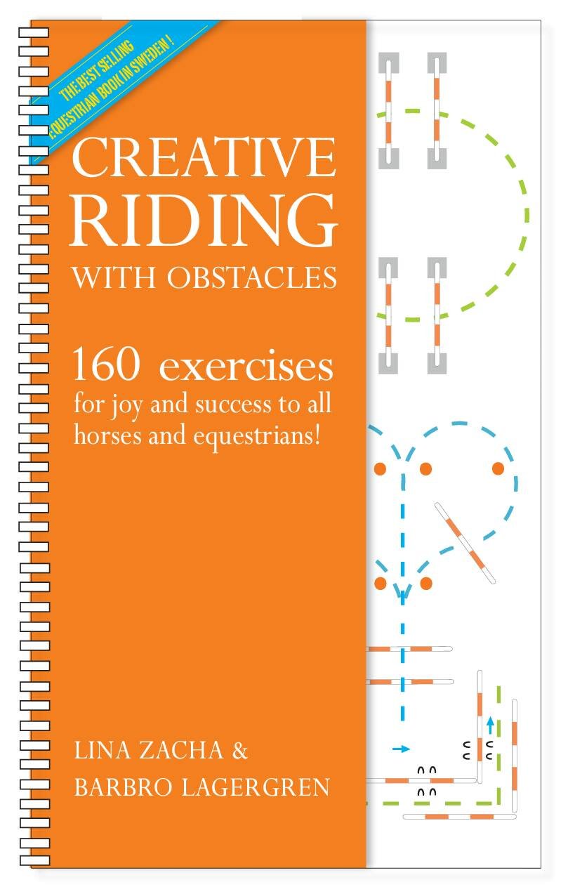 Creative Riding with Obstacles: 160 exercises for joy and success to all horses and equestrians! book