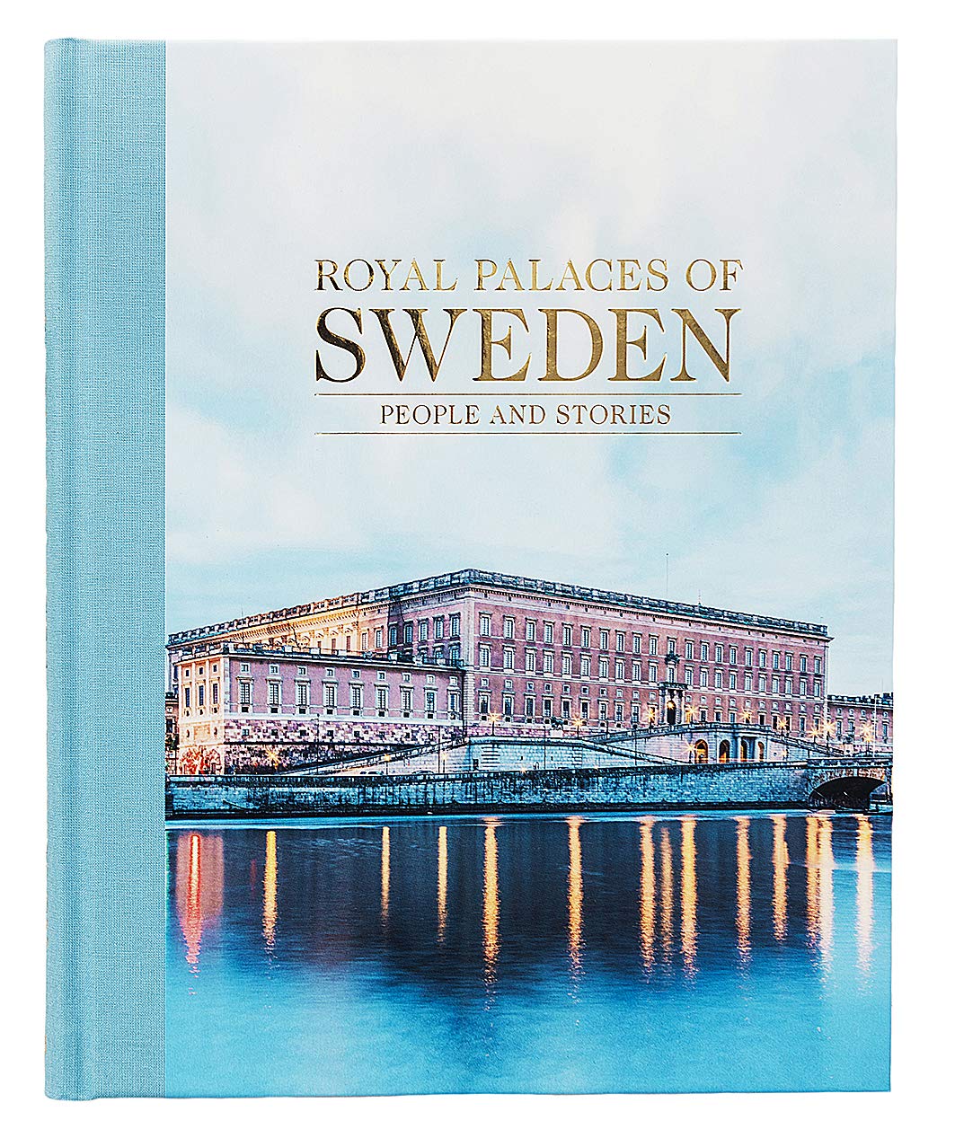 Royal palaces of Sweden : people and stories book