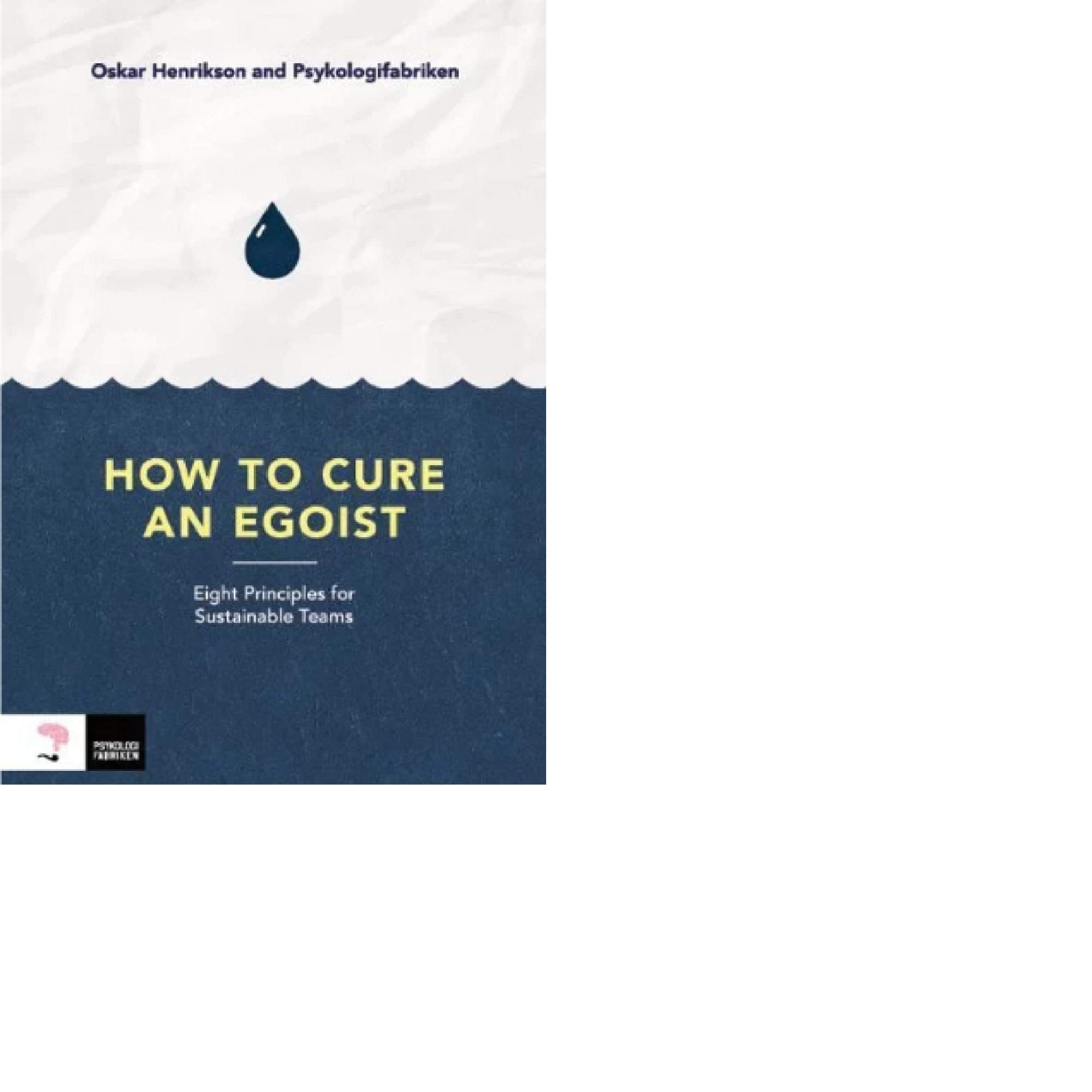 How to cure an egoist : eight principles for sustainable teams book