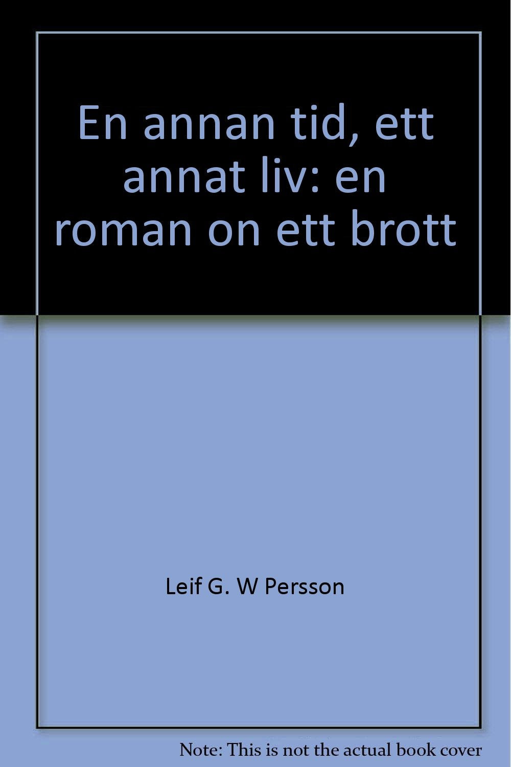 En annan tid, ett annat liv: en roman on ett brott Books